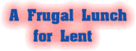 A  frugal lunch for Lent